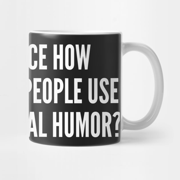 Clever - Observational Humor - Funny Joke Statement Humor Slogan Quotes Saying by sillyslogans